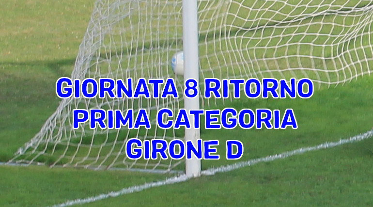 Risultati-e-marcatori-ottava-giornata-ritorno-calcio-Prima-Categoria-Girone-D