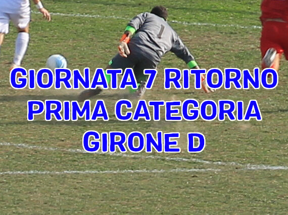 Risultati-e-marcatori-settima-giornata-ritorno-calcio-Prima-Categoria-Girone-D