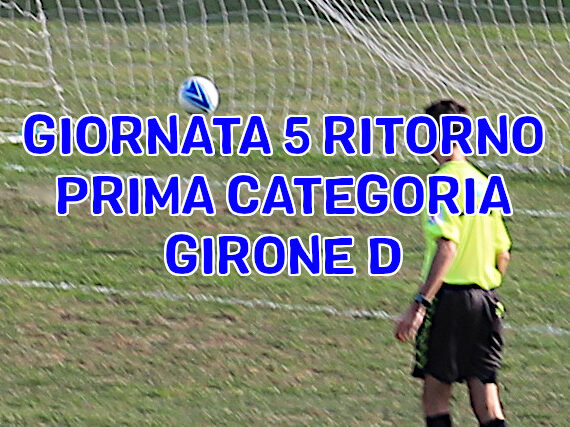 Risultati-partite-Prima-Categoria-Girone-D-quinta-giornata-di-ritorno-marcatori