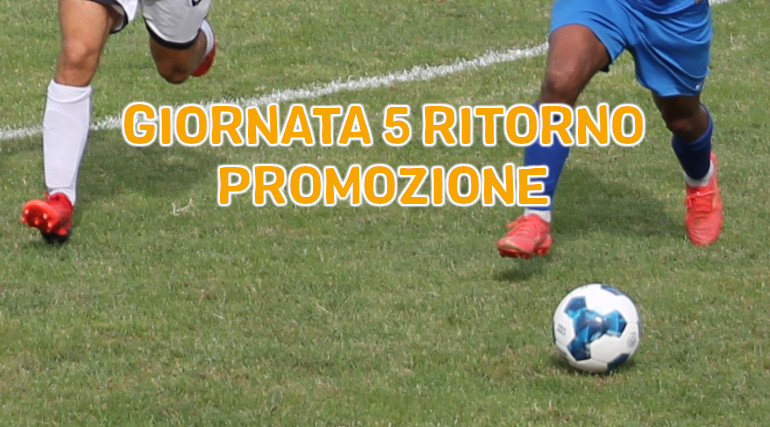 Risultati-partite-Promozione-quinta-giornata-di-ritorno-marcatori