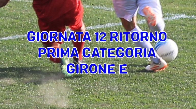 Risultati-e-marcatori-dodicesima-giornata-ritorno-calcio-Prima-Categoria-E-domenica-24-marzo