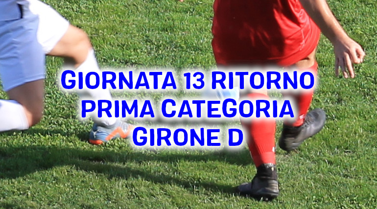 Risultati-e-marcatori-tredicesima-giornata-ritorno-calcio-Prima-Categoria-D-domenica-7-aprile
