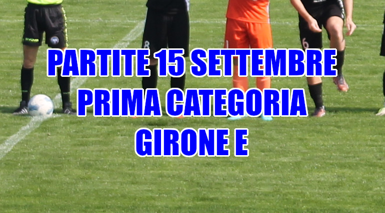 Partite-calcio-domenica-15-settembre-Prima-Categoria-Girone-E-Veneto
