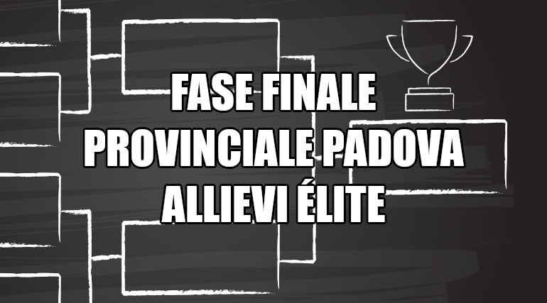 Fasi finali provinciali Padova Allievi Élite stagione 2024-25