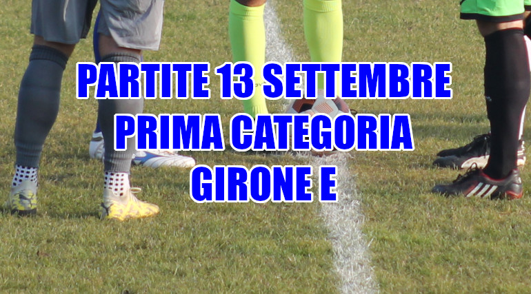 Prima Categoria Veneto girone E-Le partite di domenica 13 settembre